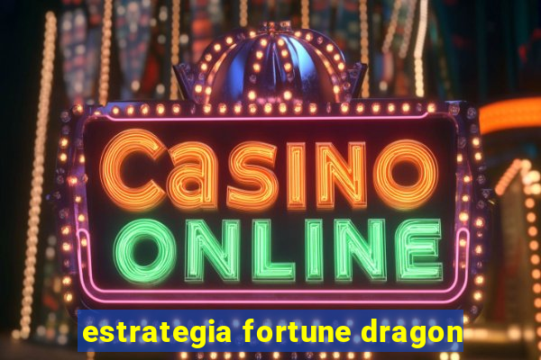 estrategia fortune dragon